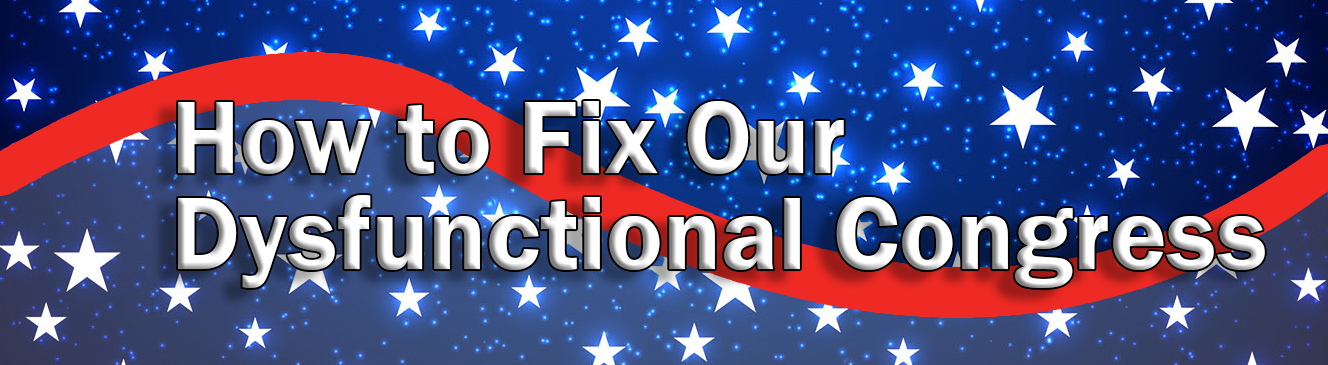 Fix Our Dysfunctional Congress